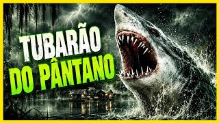TUBARÃO DO PÂNTANO (2011) OUTRA TRASHEIRA INACREDITÁVEL DO SYFY