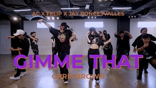 ACxFELIP Chris Brown - ‘Gimme That’ / Jay Roncesvalles Choreography