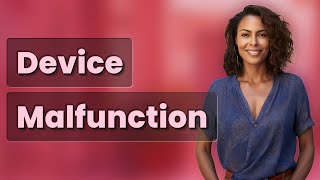 What Should You Do First If Your Medical Device Malfunctions?