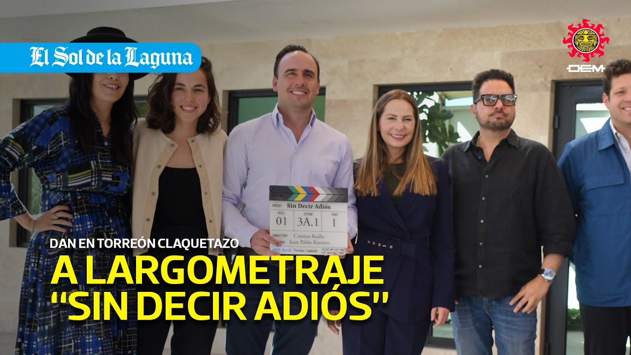 Dan en Torreón claquetazo a largometraje Sin Decir Adiós