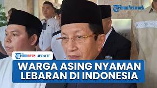 Menag Nasaruddin Umar Klaim Indonesia jadi Tempat Nyaman bagi Warga Asing Merayakan Lebaran