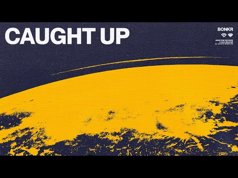Bonkr - Caught Up (Deep House / Tech House)