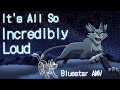It S All So Incredibly Loud Bluestar AMV Warriors
