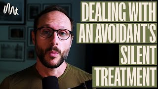 Dealing With An Avoidant's Silent Treatment - What To Do