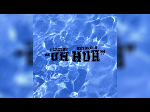 Ceazerr - Uh Huh (Feat. Bbydreco)