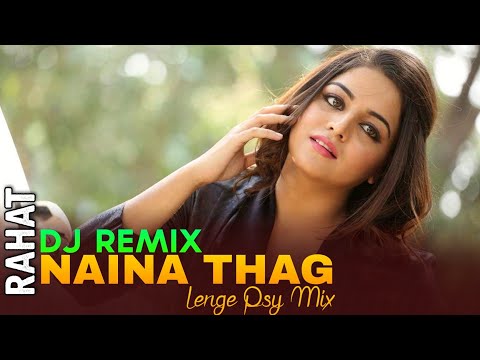 Naina Thag Lenge Dj Remix Song 2020 | Psy Mix | Urban Desi 2020 | Rahat Fateh Ali Khan | DJ Tejas