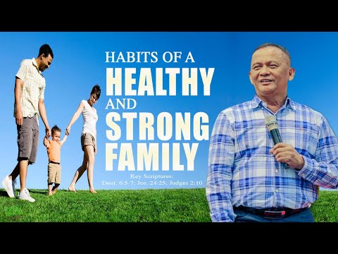 HABITS OF A HEALTHY AND STRONG FAMILY - Ptr. Joey Crisostomo