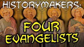 History-Makers: The Four Evangelists