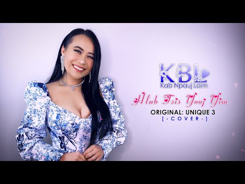 Hlub tsis yooj yim - Unique 3 (Cover by Kab Npauj Laim Yaj)
