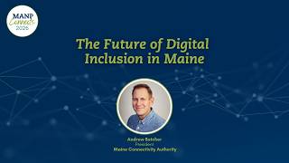 MANP Connects: The Future of Digital Inclusion in Maine