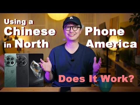 Using a Chinese Phone in North America - Does it work?