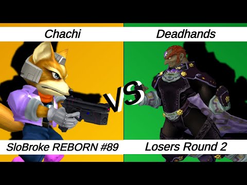 SloBroke REBORN #89 – LR2 – Chachi ⟮Fox⟯ vs Deadhands ⟮Ganon, Mario⟯