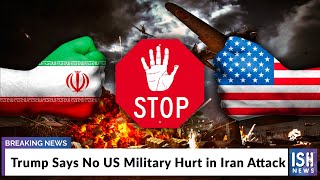 Trump Says No US Military Hurt in Iran Attack