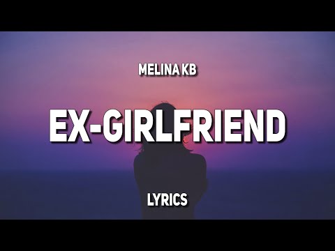 Melina KB - Ex-Girlfriend (Lyrics)