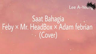 Download lagu Saat Bahagia - Feby × Mr. Headbox × Adam Febrian (Lyrics) mp3