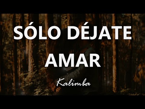 Kalimba - Sólo Déjate Amar - Letra