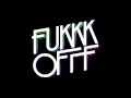 Fukkk Offf - More Than Friends 
