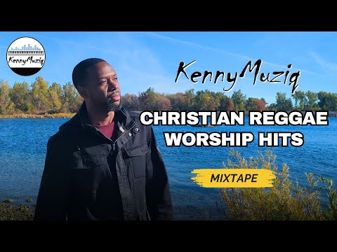 Christian Reggae Worship Mixtape 2025 | Top KennyMuziq Songs – Best Gospel Reggae Playlist 2025