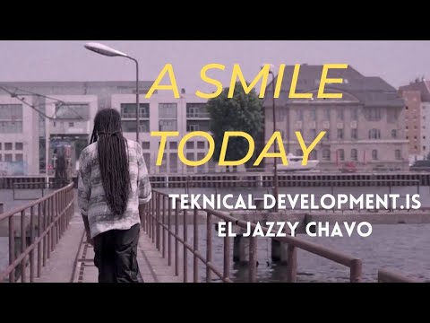 Teknical Development.IS - A Smile Today (prod by El Jazzy Chavo) (Official Video)