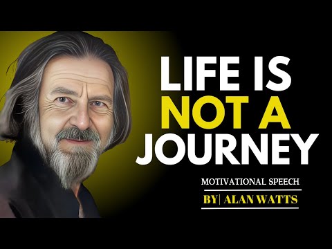 Life Is Not a Journey | ALAN WATTS