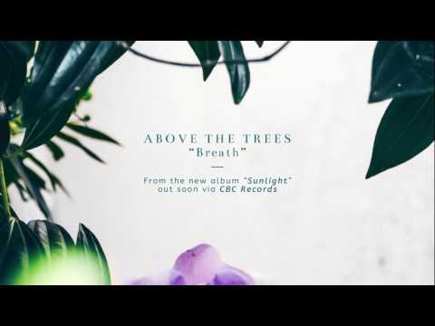Above The Trees - Breath