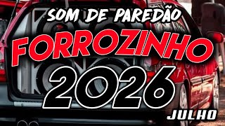 FORROZINHO 2026 PAREDÃO ATUALIZADO 2026 JULHO AS MELHORES #nordeste #piseiro #forrozin