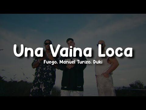 Fuego, Manuel Turizo, Duki - Una Vaina Loca (Letra/Lyrics)