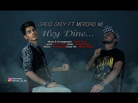 Saeid Skey Ft Merdad M J -  Hey Dine Official