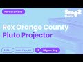 Rex Orange County - Pluto Projector (Higher Key) Karaoke Piano