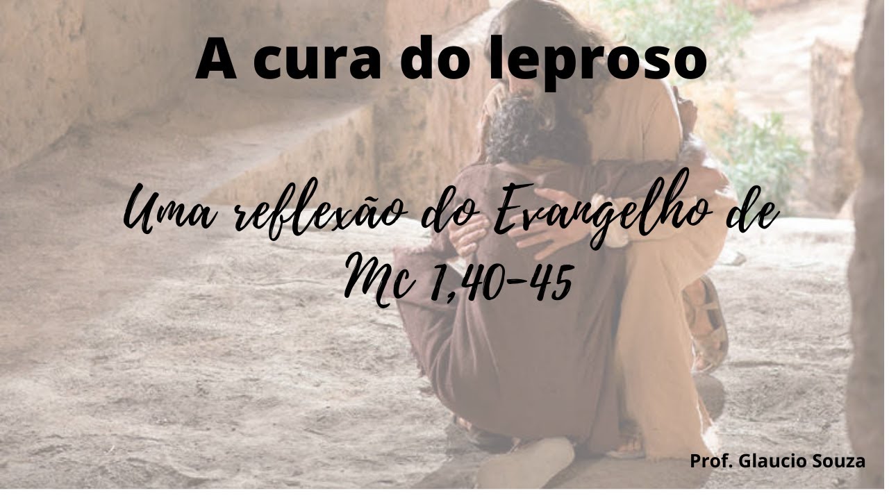 A cura do leproso - Mc 1,40-45