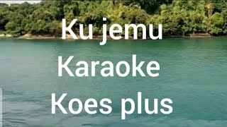 Download lagu KU JEMU ( Karaoke) koes plus II By sus Pandawa mp3