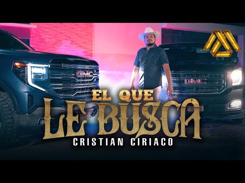 Cristian Ciriaco - El Que Le Busca (Video Oficial)
