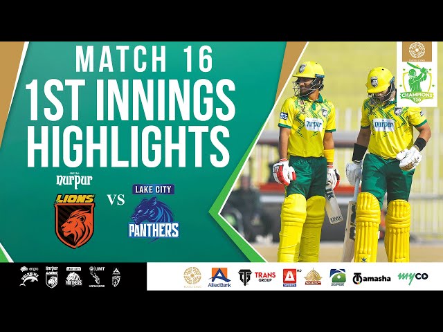 1st Innings Highlights | Nurpur Lions vs Lake City Panthers | Match 16 | Bahria Town Champions Cup
