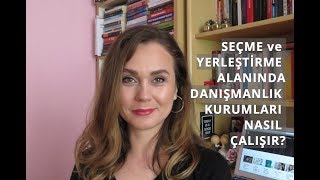 İNSAN KAYNAKLARI DANIŞMANLIK KURUMLARI NASIL ÇALIŞIR ? (Seçme&Yerleşti