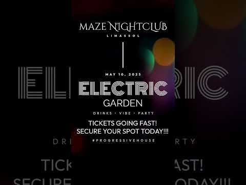 Only 9 Days Left! 🔥 Electric Garden @ Maze Nightclub Limassol – Progressive House Party!