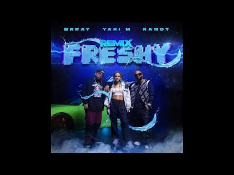 Yari M, Randy, Brray – Freshy (Remix)
