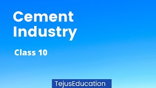 CEMENT INDUSTRY- Manufacturing industries Class 10 |Geography |CBSE