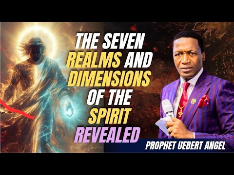 The Seven realms and dimensions of the Spirit explained!! Prophet Uebert Angel 
