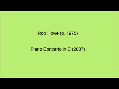 Rob Howe (b.1975) - Piano Concerto in C (2007)