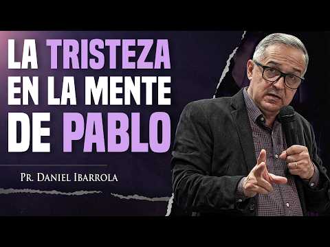 La tristeza en la mente de Pablo | Pr Daniel Ibarrola