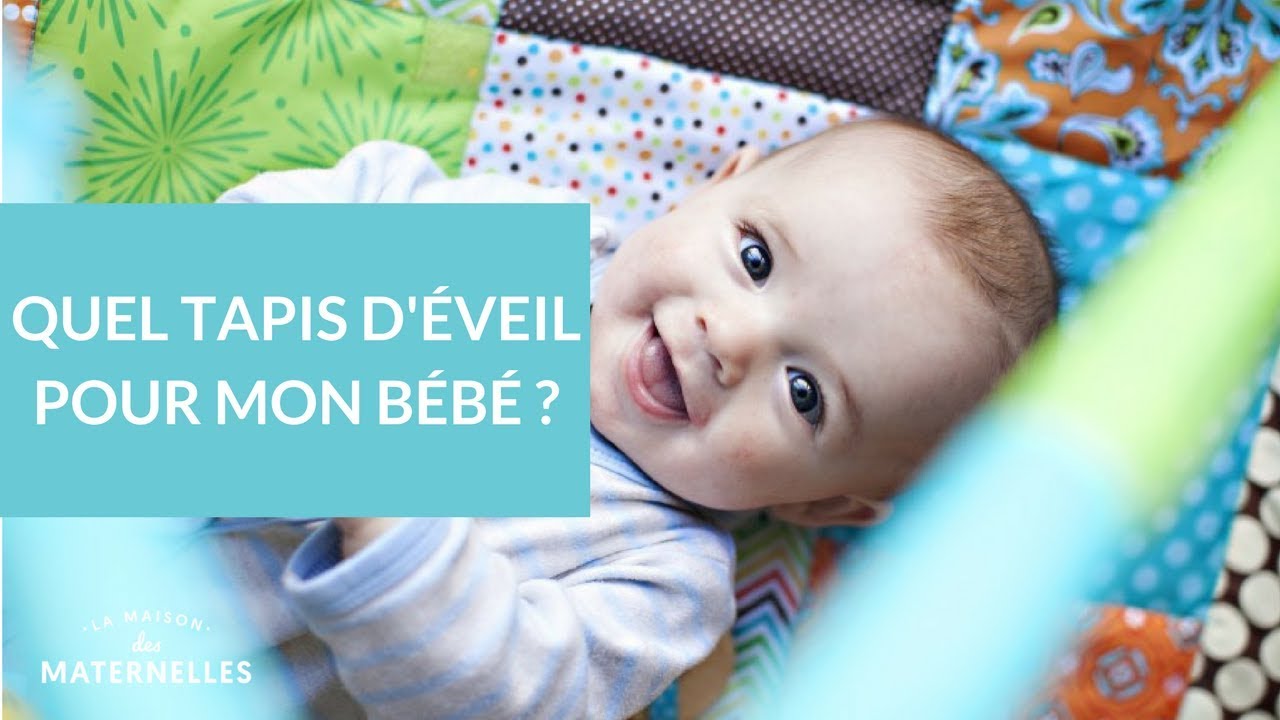 Quel tapis d'éveil pour mon bébé - La Maison des Maternelles #LMDM
