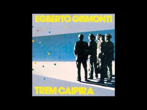 Egberto Gismonti - Trenzinho do Caipira