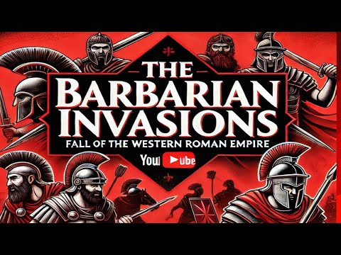The Barbarian Invasions: Fall of the Western Roman Empire