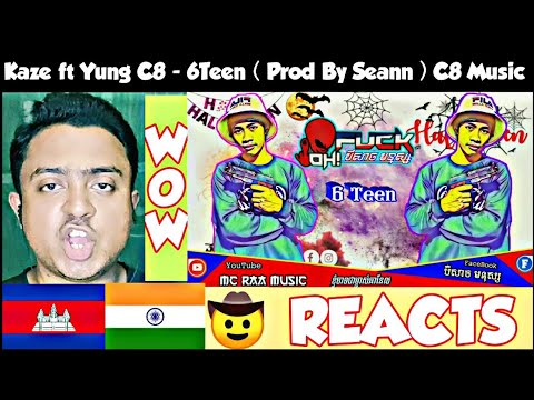 6Teen | INDIAN Reaction | Kaze ft Yung C8 ( Prod By Seann ) @C8Music