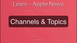 Apple News App Tutorial: Customize your News by following Channels & Topics.