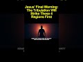 Jesus’ Final Warning: The Tribulation Will Strike These 4 Regions First