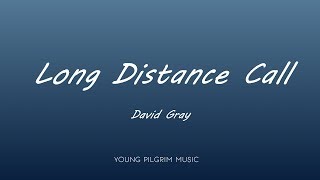David Gray - Long Distance Call (Lyrics) - A New Day At Midnight (2002)
