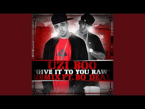 Give It To You Raw (feat. Bo Deal)