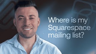 Where You Can Find Your Mailing List on Squarespace [Hidden Menu]