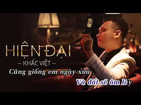 HIỆN ĐẠI [ KARAOKE ] - KHẮC VIỆT ( Beat Chuẩn )